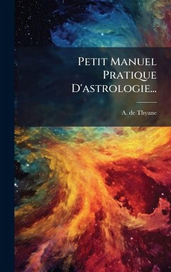 Petit Manuel Pratique D'astrologie... - Thyane, A de