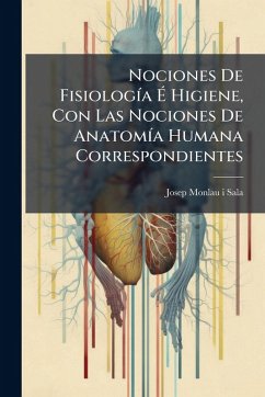 Cover Nociones De FisiologÃ-a Ã‰ Higiene, Con Las Nociones De AnatomÃ-a Humana Correspondientes
