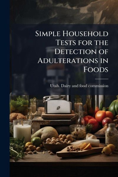 Simple Household Tests for the Detection of Adulterations in Foods Simple Household Tests for the Detection of Adulterations in Foods