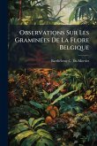 Observations Sur Les GraminÃ(c)es De La Flore Belgique