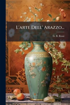 L'arte Dell' Arazzo... - Rossi, G B