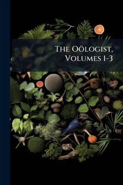 The Oölogist, Volumes 1-3 - Anonymous The Oölogist, Volumes 1-3 - Anonymous