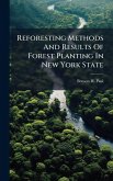 Reforesting Methods And Results Of Forest Planting In New York State