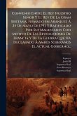Convenio Entre El Rey Nuestro Señor Y El Rey De La Gran Bretaña, Firmado En Aranjuez à 25 De Mayo De 1793 Y Ratificado Por Sus Magestades Con Motivo De Las Revoluciones De Francia Y De La Guerra Que Ha Declarado à Ambos Soberanos El Actual Gobierno... Convenio Entre El Rey Nuestro Señor Y El Rey De La Gran Bretaña, Firmado En Aranjuez à 25 De Mayo De 1793 Y Ratificado Por Sus Magestades Con Motivo De Las Revoluciones De Francia Y De La Guerra Que Ha Declarado à Ambos Soberanos El Actual Gobierno...