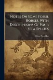 Notes On Some Fossil Horses, With Descriptions Of Four New Species Notes On Some Fossil Horses, With Descriptions Of Four New Species