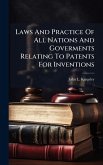 Laws And Practice Of All Nations And Goverments Relating To Patents For Inventions Laws And Practice Of All Nations And Goverments Relating To Patents For Inventions