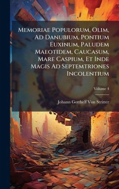 Cover Memoriae Populorum, Olim, Ad Danubium, Pontium Euxinum, Paludem Maeotidem, Caucasum, Mare Caspium, Et Inde Magis Ad Septemtriones Incolentium