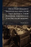 High Performance Individuals and How They Manage Their Personal Knowledge for Decision-Making