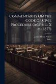 Commentaries On the Code of Civil Procedure (Act No. X of 1877)