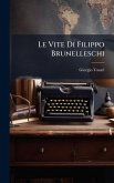 Le Vite Di Filippo Brunelleschi