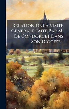 Cover Relation De La Visite GÃ(c)nÃ(c)rale Faite Par M. De Condorcet Dans Son Diocese...