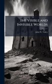 The Visible and Invisible Worlds