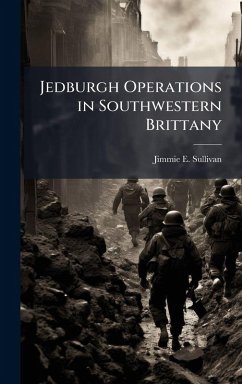 Jedburgh Operations in Southwestern Brittany - Sullivan, Jimmie E Jedburgh Operations in Southwestern Brittany - Sullivan, Jimmie E