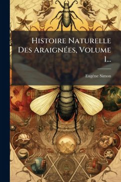 Cover Histoire Naturelle Des AraignÃ(c)es, Volume 1...