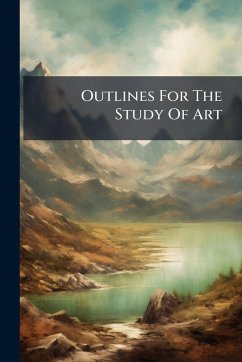 Outlines For The Study Of Art - Anonymous Outlines For The Study Of Art - Anonymous