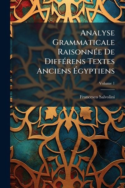 Analyse Grammaticale RaisonnÃ(c)e De DiffÃ(c)rens Textes Anciens Ãgyptiens Analyse Grammaticale RaisonnÃ(c)e De DiffÃ(c)rens Textes Anciens Ãgyptiens