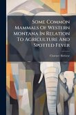 Some Common Mammals Of Western Montana In Relation To Agriculture And Spotted Fever Some Common Mammals Of Western Montana In Relation To Agriculture And Spotted Fever