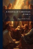 A System of Christian Ethics A System of Christian Ethics