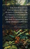 The Fourth State Catalogue Of Ohio Plants Consisting Of A Serially Numbered Systematic Check-list Of The Pteridophytes And Spermatophytes The Fourth State Catalogue Of Ohio Plants Consisting Of A Serially Numbered Systematic Check-list Of The Pteridophytes And Spermatophytes
