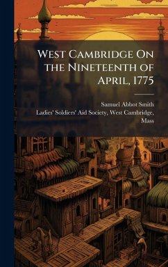 West Cambridge On the Nineteenth of April, 1775 - Smith, Samuel Abbot