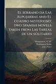 El serrano da Las Alpujarras and El cuadro misterioso; two Spanish novels taken from Las tareas de un solitario