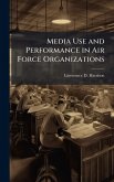 Media Use and Performance in Air Force Organizations Media Use and Performance in Air Force Organizations