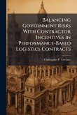 Balancing Government Risks With Contractor Incentives in Performance-Based Logistics Contracts