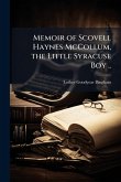 Memoir of Scovell Haynes McCollum, the Little Syracuse Boy ..