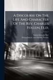 A Discourse On The Life And Character Of The Rev. Charles Follen, Ll.d.