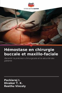 Hémostase en chirurgie buccale et maxillo-faciale - I., Packiaraj;T. K., Divakar;Vincely, Reethu