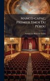 Manco-capac, Premier Ynca Du PÃ(c)rou Manco-capac, Premier Ynca Du PÃ(c)rou