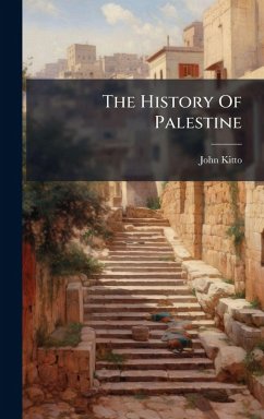 The History Of Palestine - Kitto, John The History Of Palestine - Kitto, John