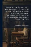 To Amend the Elementary and Secondary Education Act of 1965 to Strengthen the Involvement of Parents in the Education of Their Children, and for Other Purposes