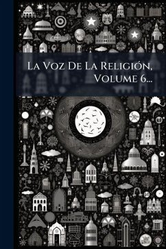 La Voz De La ReligiÃ3n, Volume 6... - Anonymous La Voz De La ReligiÃ3n, Volume 6... - Anonymous