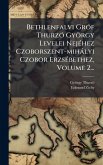 Bethlenfalvi GrÃ3f ThurzÃ3 György Levelei NejÃ(c)hez Czoborszent-mihàlyi Czobor ErzsÃ(c)bethez, Volume 2...