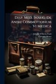 Disp. Med. Inaug. De Animi Commotionum Vi Medica Disp. Med. Inaug. De Animi Commotionum Vi Medica