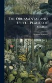 The Ornamental and Useful Plants of Maine The Ornamental and Useful Plants of Maine