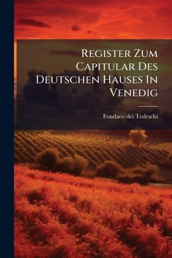 Cover Register Zum Capitular Des Deutschen Hauses In Venedig