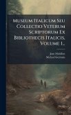 Museum Italicum Seu Collectio Veterum Scriptorum Ex Bibliothecis Italicis, Volume 1... Museum Italicum Seu Collectio Veterum Scriptorum Ex Bibliothecis Italicis, Volume 1...