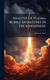Analysis of Plasma Bubble Signatures in the Ionosphere Analysis of Plasma Bubble Signatures in the Ionosphere