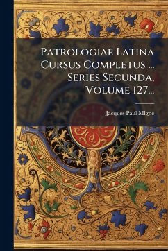 Cover Patrologiae Latina Cursus Completus ... Series Secunda, Volume 127...