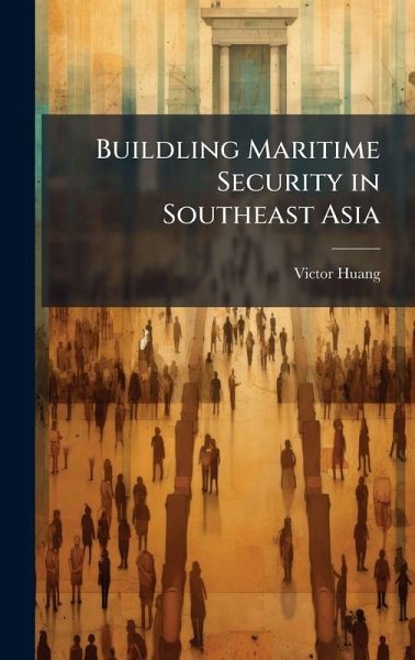 Buildling Maritime Security in Southeast Asia Buildling Maritime Security in Southeast Asia