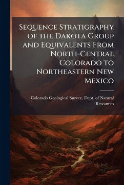 Cover Sequence Stratigraphy of the Dakota Group and Equivalents From North-Central Colorado to Northeastern New Mexico