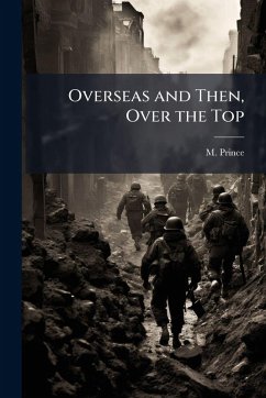 Overseas and Then, Over the Top - Prince, M. Overseas and Then, Over the Top - Prince, M.