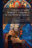 The Life of Saint Benedict, Patriarch of the Western Monks