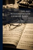 Life And Reminiscences Of George J. Elvey, ...