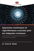 Approches numériques et algorithmiques avancées pour les intégrales irrésolues Approches numériques et algorithmiques avancées pour les intégrales irrésolues