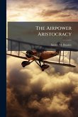 The Airpower Aristocracy The Airpower Aristocracy