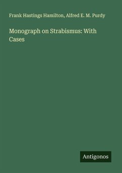 Monograph on Strabismus: With Cases - Hamilton, Frank Hastings; Purdy, Alfred E. M.