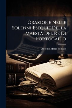Cover Orazione Nelle Solenni Esequie Della MaestÃ Del RÃ(c) Di Portogallo